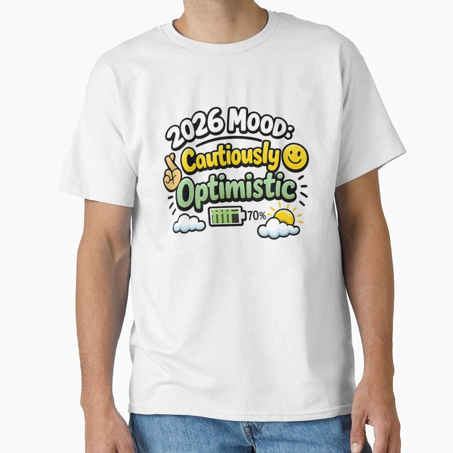 Mood 2026: Cautiously Optimistic Positive Minimalist - Adult & Kids T-Shirts, Sweatshirts & Hoodies apparel design preview 1