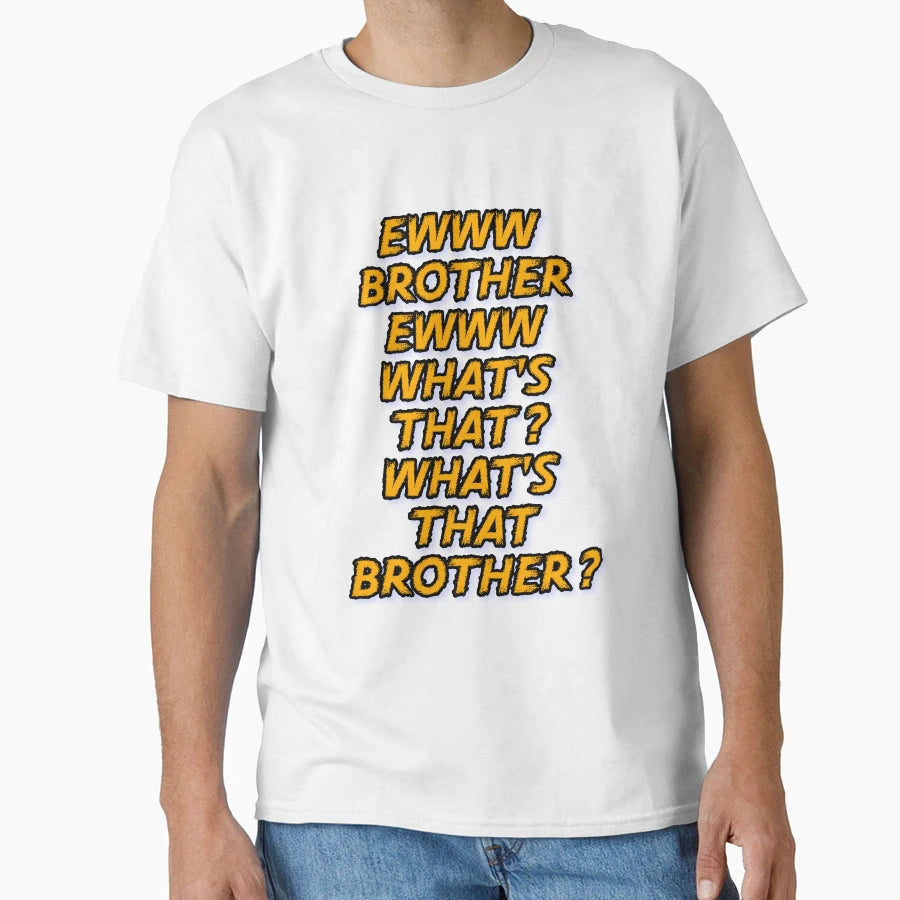 Ewww Brother T-Shirt - Minimalist Print for Adults - T-Shirt, Sweatshirt, Hoodie