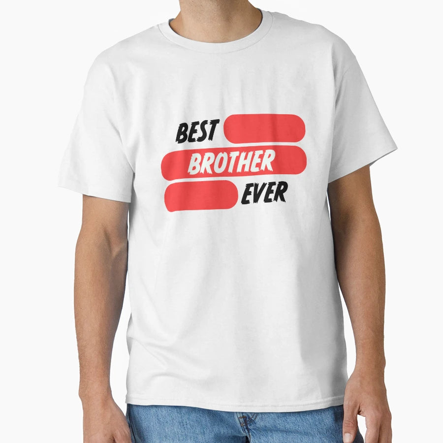 Best Brother Ever T-Shirt - Streetwear Style for Adults - T-Shirt, Sweatshirt, Hoodie