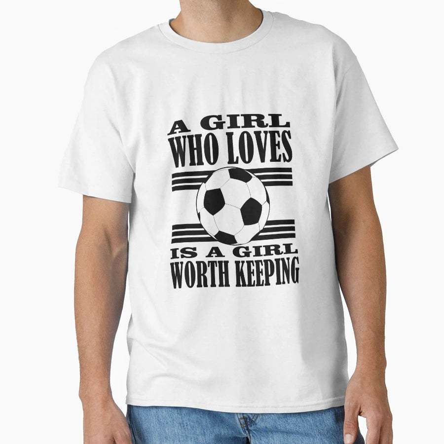 Who Loves Football Is Worth Keeping T-Shirt - Unique Graphic for Adults - T-Shirt, Sweatshirt, Hoodie