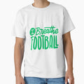 Copy Football Is Whole Universe Football T-Shirt - Minimalist Print Unisex - T-Shirt, Sweatshirt, Hoodie