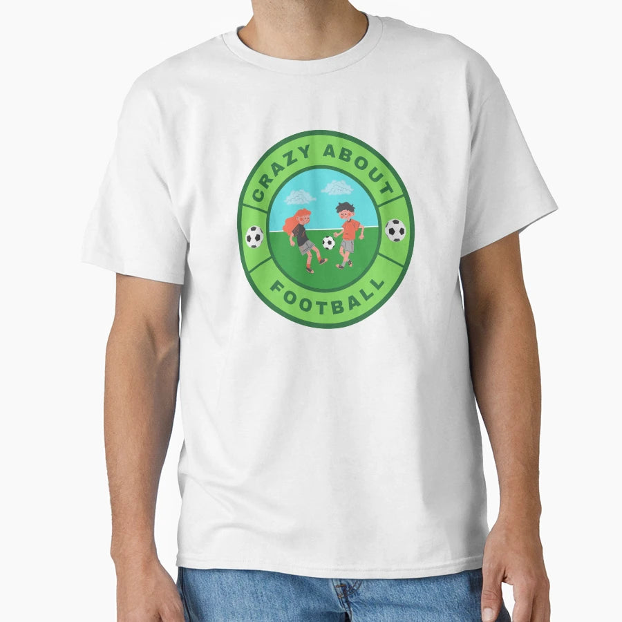 Crazy About Football T-Shirt - Trendy Graphic Unisex - T-Shirt, Sweatshirt, Hoodie