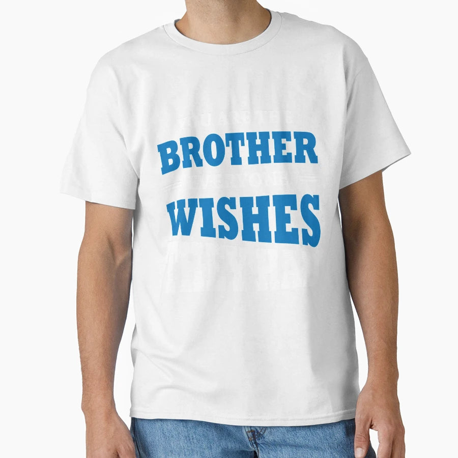 You Are Brother Everyone Wishes They T-Shirt - Minimalist Print for Adults - T-Shirt, Sweatshirt, Hoodie