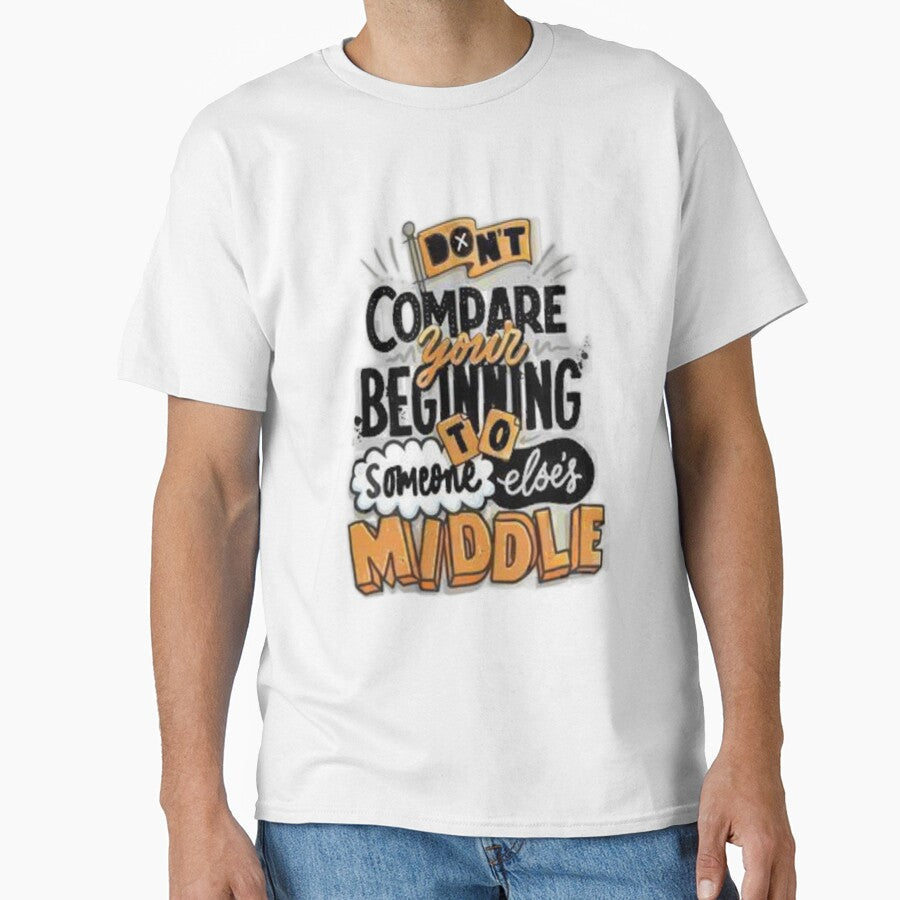 Don't Compare Your Beginning To Someone Else's Middle - Adult & Kids T-Shirts, Sweatshirts & Hoodies apparel design preview 1