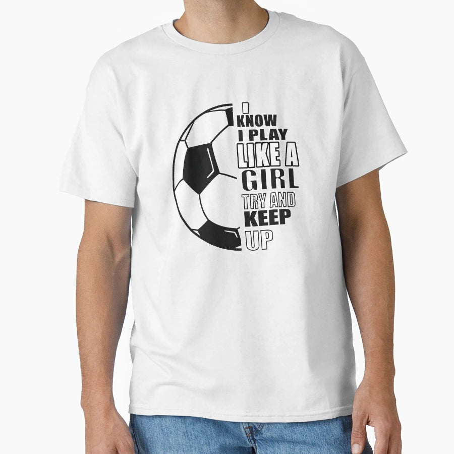 I Know I Play Like Try And Keep Up T-Shirt - Streetwear Style Men Women - T-Shirt, Sweatshirt, Hoodie