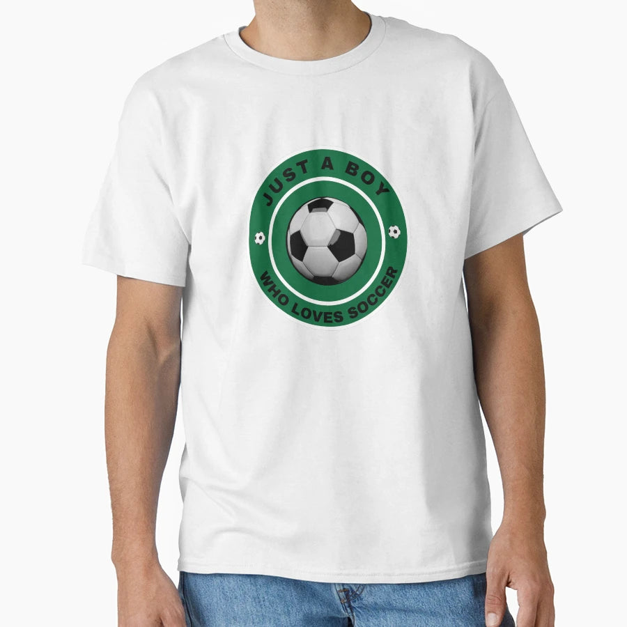 Just Who Loves Soccer T-Shirt - Streetwear Style Unisex - T-Shirt, Sweatshirt, Hoodie