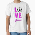 Love Soccer T-Shirt - Unique Graphic Men Women - T-Shirt, Sweatshirt, Hoodie