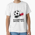 Hardcore Soccer Dad T-Shirt - Fun Novelty Design for Adults - T-Shirt, Sweatshirt, Hoodie