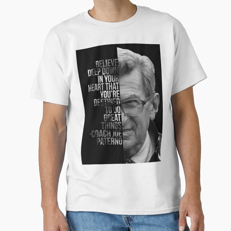 Joe Paterno Penn State Believe Deep T-Shirt - Streetwear Style for Adults - T-Shirt, Sweatshirt, Hoodie