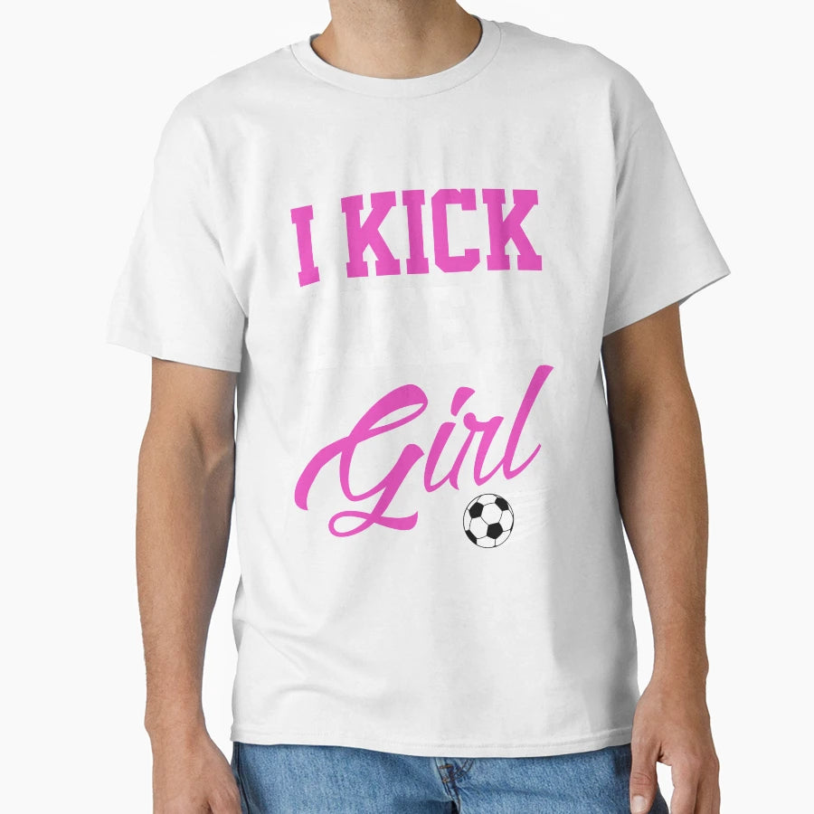 I Kick Like T-Shirt - Streetwear Style Men Women - T-Shirt, Sweatshirt, Hoodie
