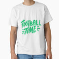 Football Time Football Philosophies T-Shirt - Streetwear Style Men Women - T-Shirt, Sweatshirt, Hoodie