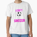 Funny Soccer Mom Shirts I Cant T-Shirt - Custom Art Print Unisex - T-Shirt, Sweatshirt, Hoodie