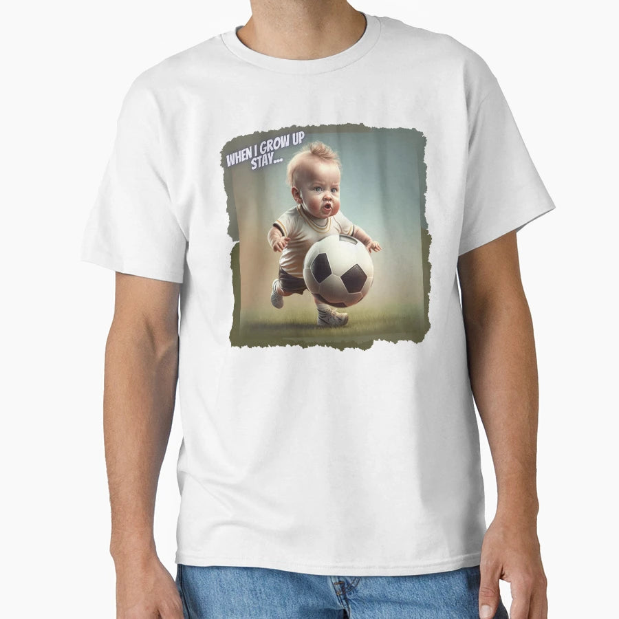 When I Grow Up Stay I Will Become T-Shirt - Streetwear Style Men Women - T-Shirt, Sweatshirt, Hoodie