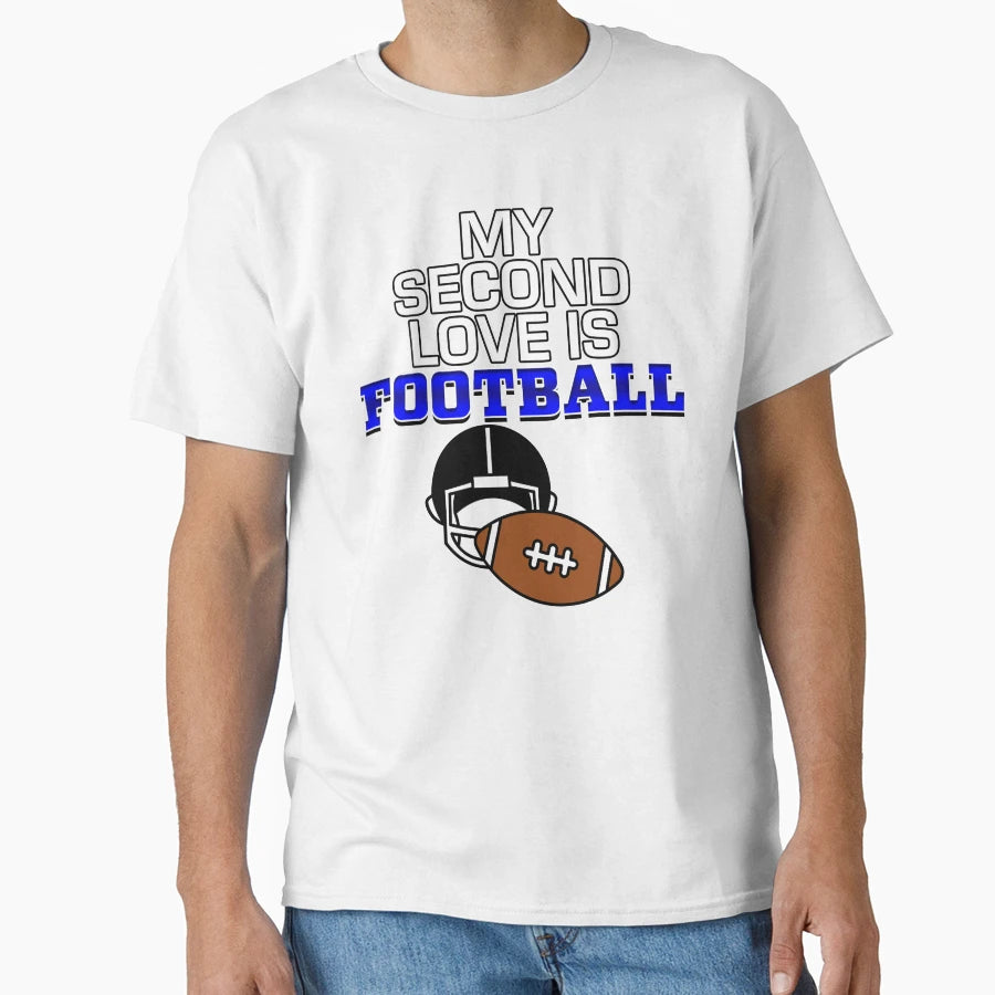 My Second Love Is Football T-Shirt - Trendy Graphic Unisex - T-Shirt, Sweatshirt, Hoodie