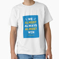 Los Angeles Chargers Football We Almost T-Shirt - Novelty Apparel Unisex - T-Shirt, Sweatshirt, Hoodie