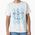 Believe That T-Shirt - Novelty Apparel for Adults - T-Shirt, Sweatshirt, Hoodie