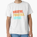 Breathe Practice T-Shirt - Trendy Graphic Unisex - T-Shirt, Sweatshirt, Hoodie