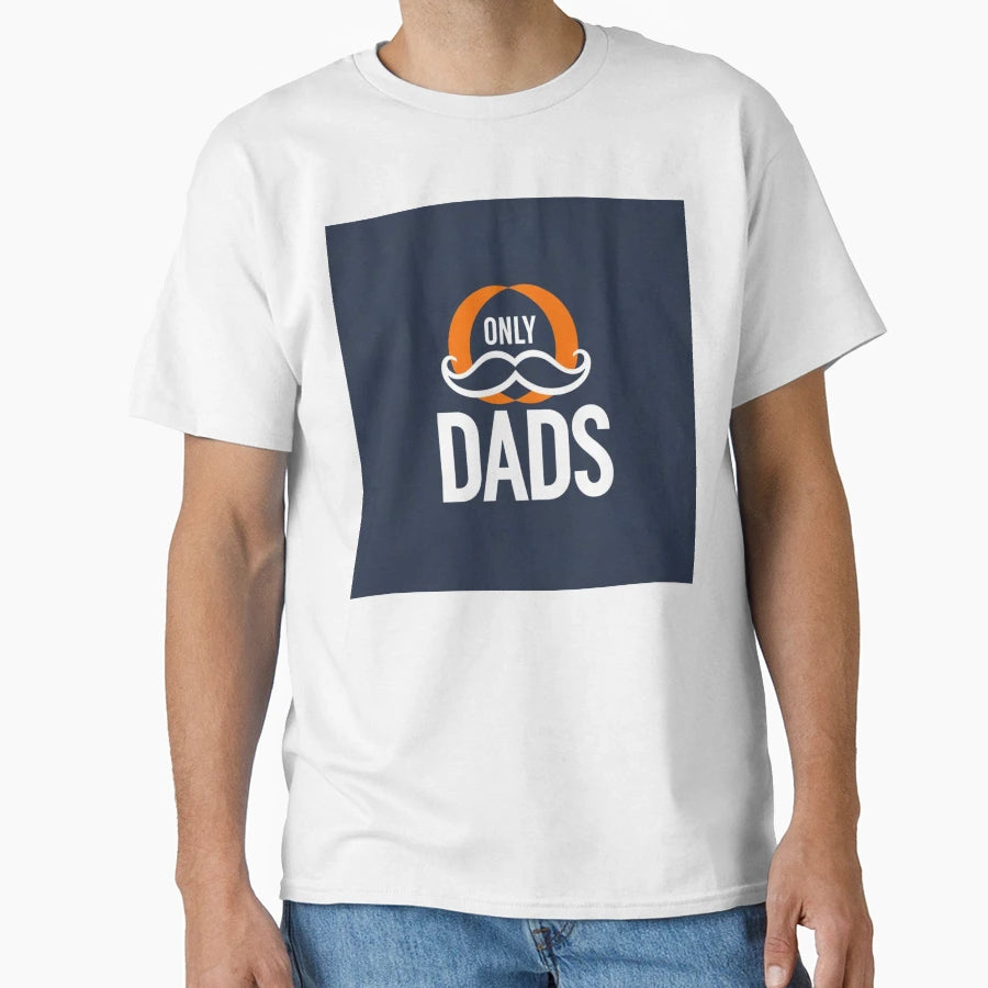 Only Dads Mustage T-Shirt - Novelty Apparel Men Women - T-Shirt, Sweatshirt, Hoodie