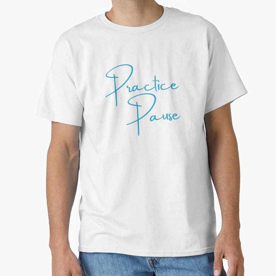 Practice Pause T-Shirt - Casual Everyday Wear for Adults - T-Shirt, Sweatshirt, Hoodie