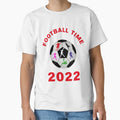 Football Time 2022 T-Shirt - Fun Novelty Design Men Women - T-Shirt, Sweatshirt, Hoodie