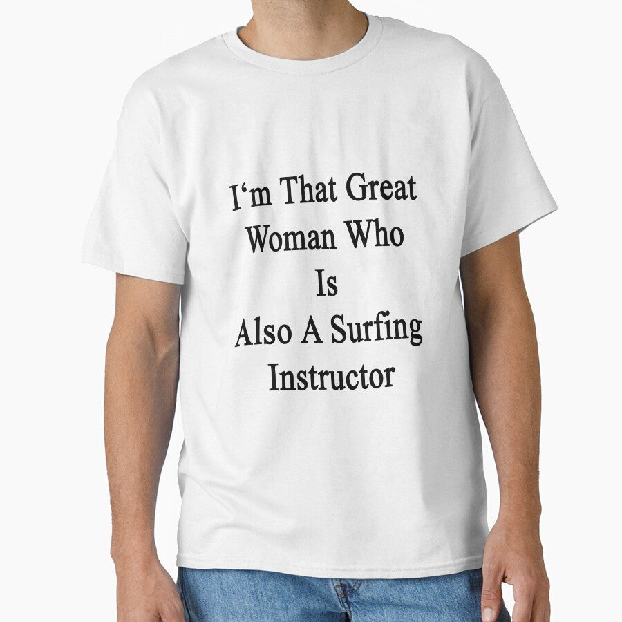 I'm That Great Woman Who Is Also A Surfing Instructor - Adult & Kids T-Shirts, Sweatshirts & Hoodies apparel design preview 1