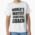 Funny Worlds Okayest Basketball Coach T-Shirt - Graphic Print for Adults - T-Shirt, Sweatshirt, Hoodie