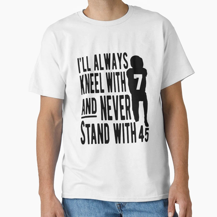 Kneel 7 Never 45 T-Shirt - Fun Novelty Design Men Women - T-Shirt, Sweatshirt, Hoodie