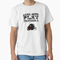 Real Play American Football T-Shirt - Casual Everyday Wear for Adults - T-Shirt, Sweatshirt, Hoodie
