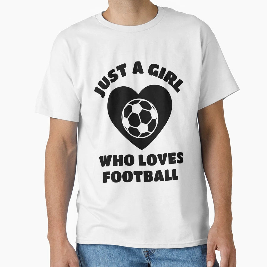 Just Who Loves Football T-Shirt - Graphic Print Unisex - T-Shirt, Sweatshirt, Hoodie