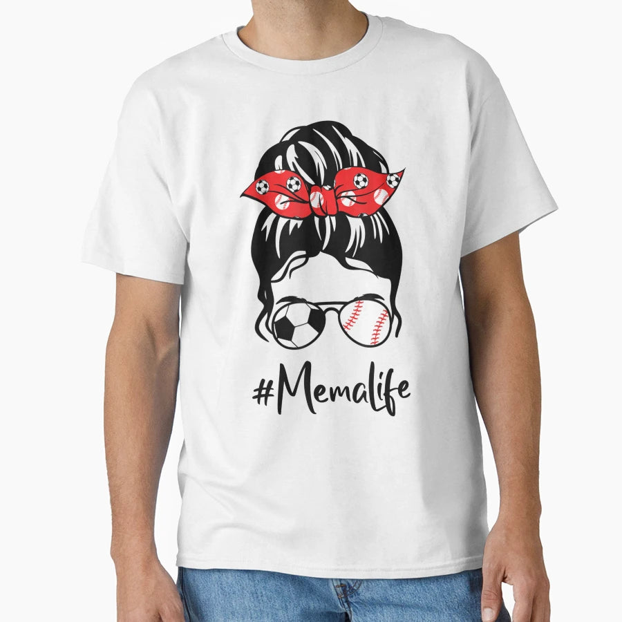 Classy Mema Life Soccer Messy Bun T-Shirt - Custom Art Print Unisex - T-Shirt, Sweatshirt, Hoodie