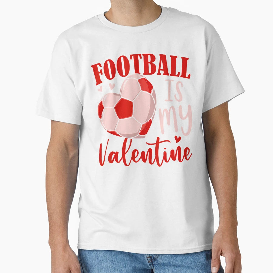 Football Is My Valentine Coach Player T-Shirt - Graphic Print Men Women - T-Shirt, Sweatshirt, Hoodie