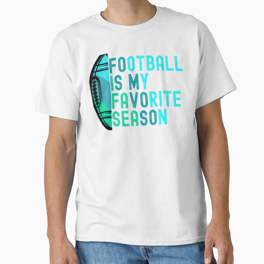 Football Is My Favorite Season T-Shirt - Graphic Print Men Women - T-Shirt, Sweatshirt, Hoodie