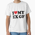I Love Ex Gf T-Shirt - Aesthetic Graphic for Adults - T-Shirt, Sweatshirt, Hoodie