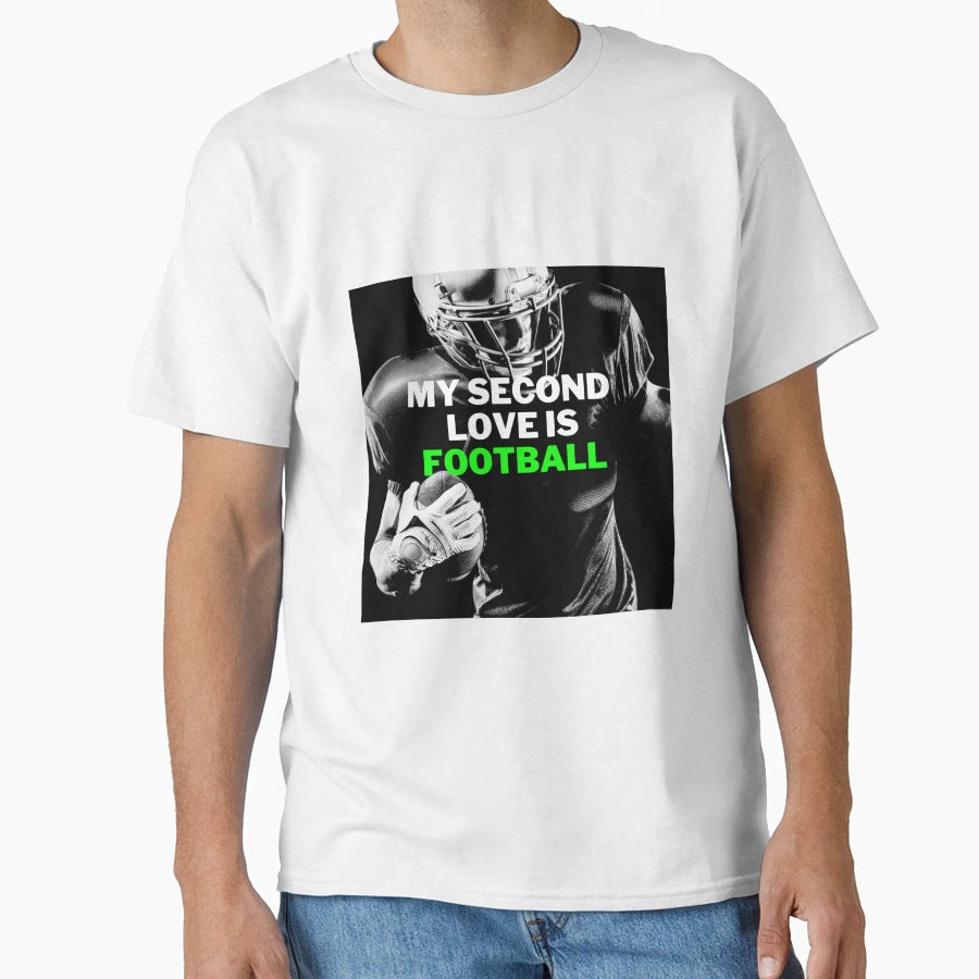 My Second Love Is Football T-Shirt - Unique Graphic Men Women - T-Shirt, Sweatshirt, Hoodie