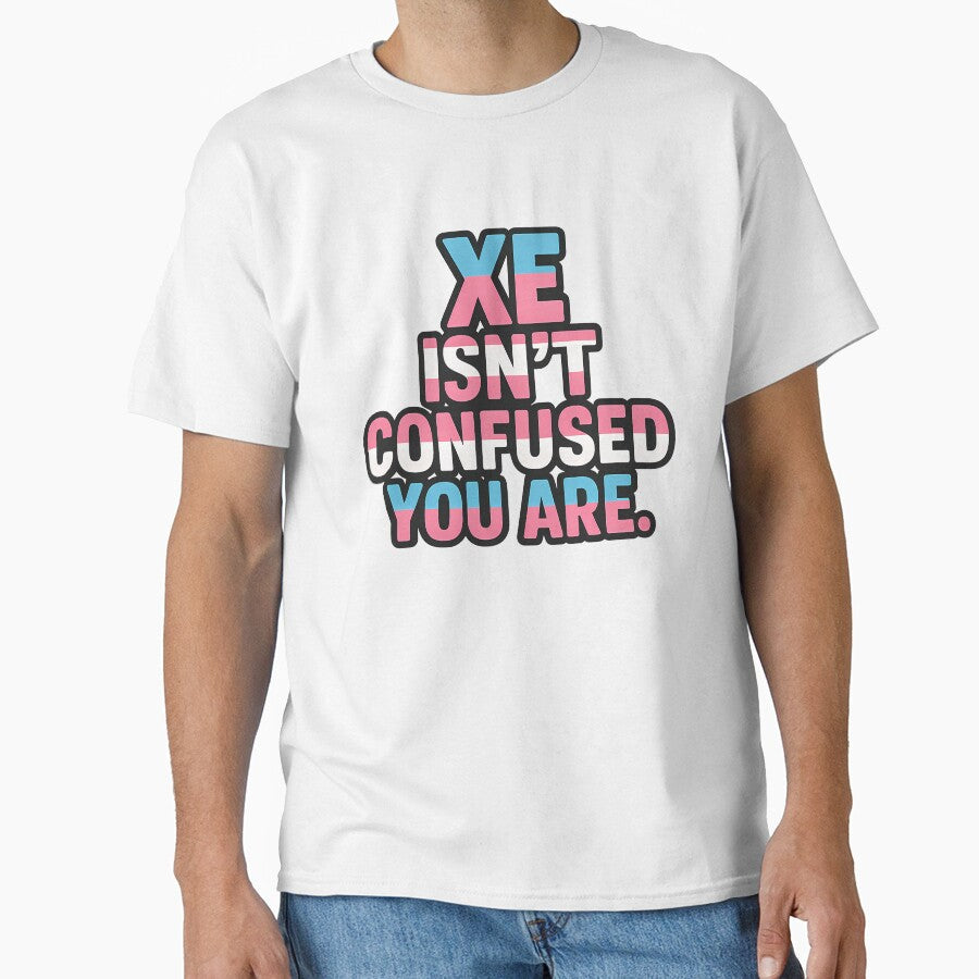 Xe Isn't Confused Bold Trans Pride Statement by Haus - Adult & Kids T-Shirts, Sweatshirts & Hoodies apparel design preview 1