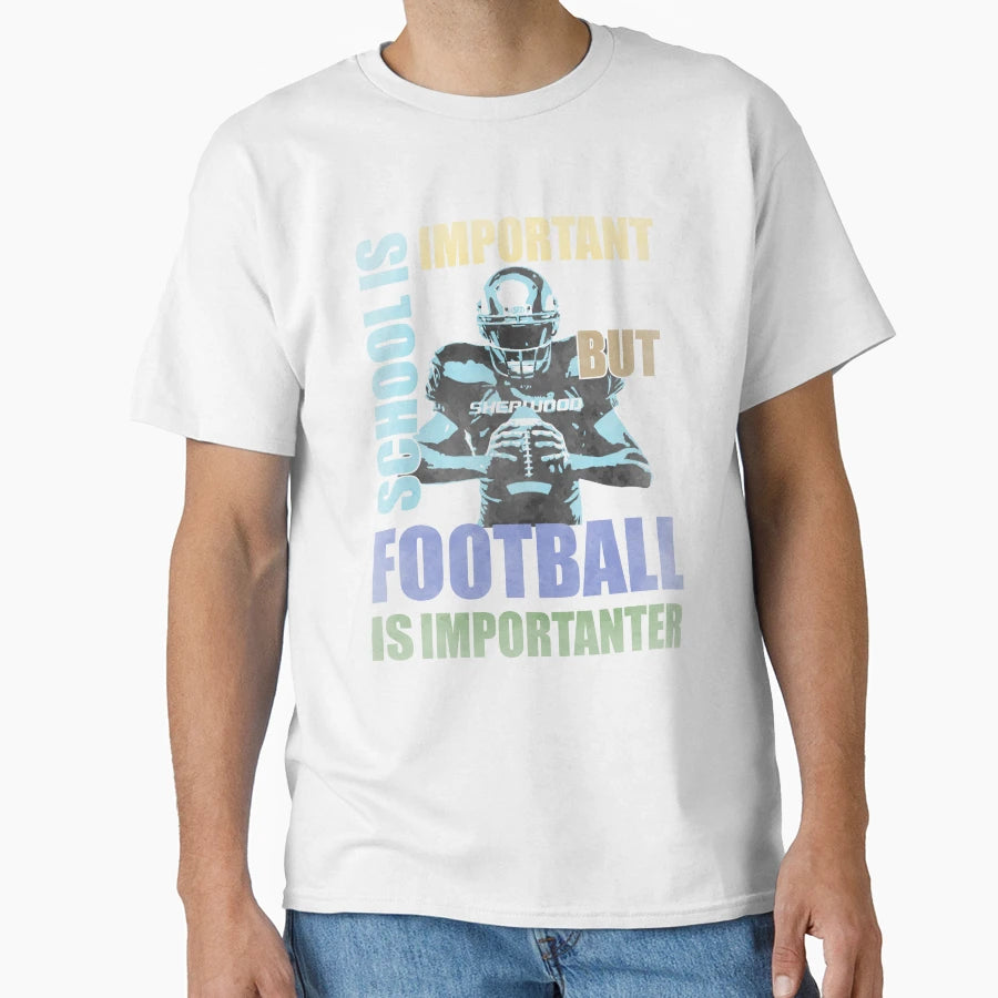 School Is Important But Football Is T-Shirt - Novelty Apparel for Adults - T-Shirt, Sweatshirt, Hoodie
