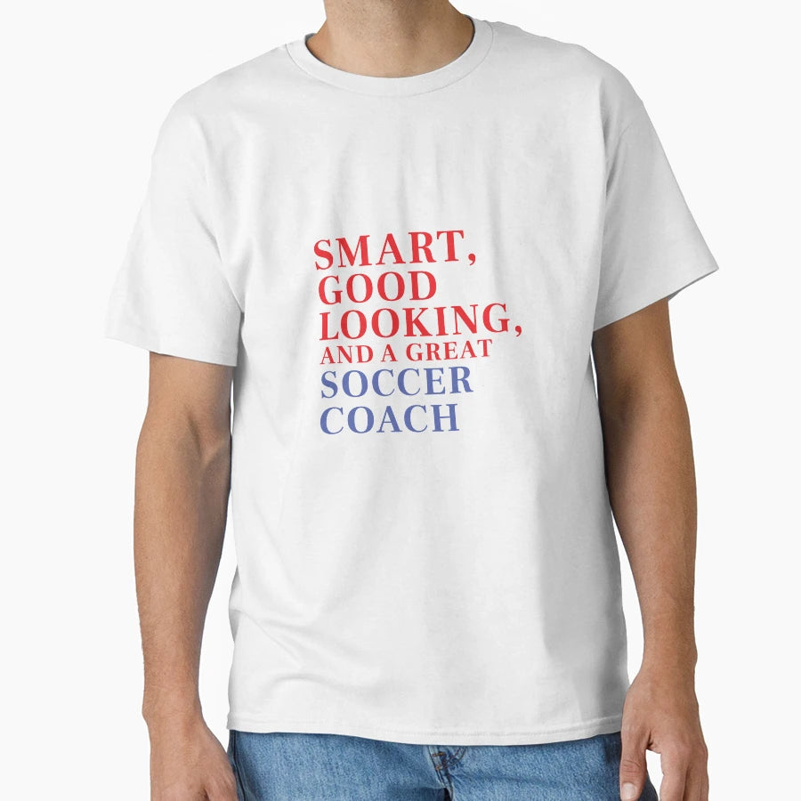 Smart Good Looking And Great Soccer T-Shirt - Unique Graphic for Adults - T-Shirt, Sweatshirt, Hoodie