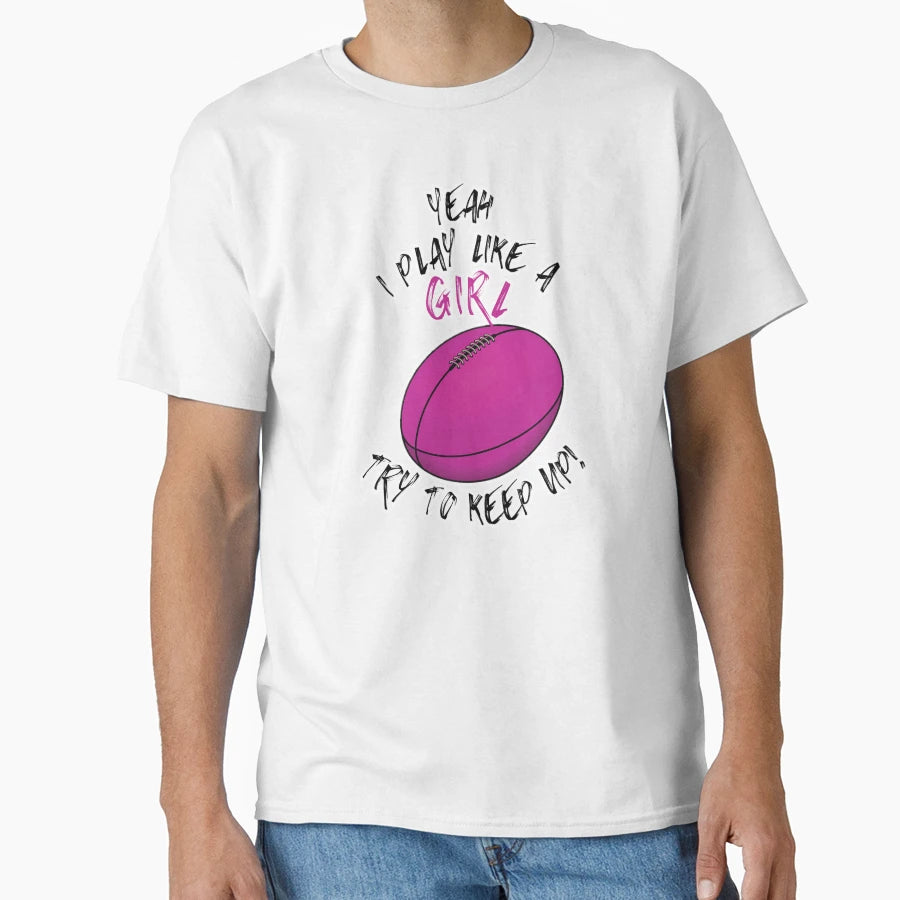 Yeah I Play Like Try To Keep Up Aflw T-Shirt - Trendy Graphic Men Women - T-Shirt, Sweatshirt, Hoodie
