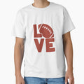 Love Football T-Shirt - Casual Everyday Wear Unisex - T-Shirt, Sweatshirt, Hoodie