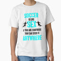 Soccer Funny Football T-Shirt - Streetwear Style Men Women - T-Shirt, Sweatshirt, Hoodie