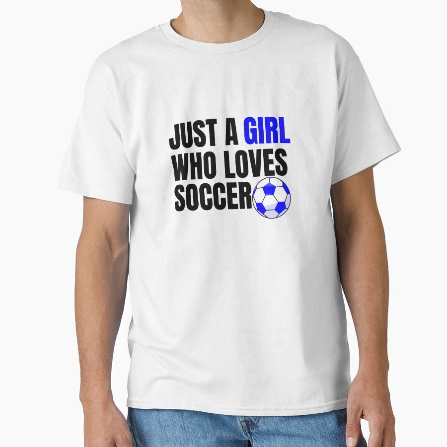 Just Who Loves Soccer T-Shirt - Trendy Graphic for Adults - T-Shirt, Sweatshirt, Hoodie