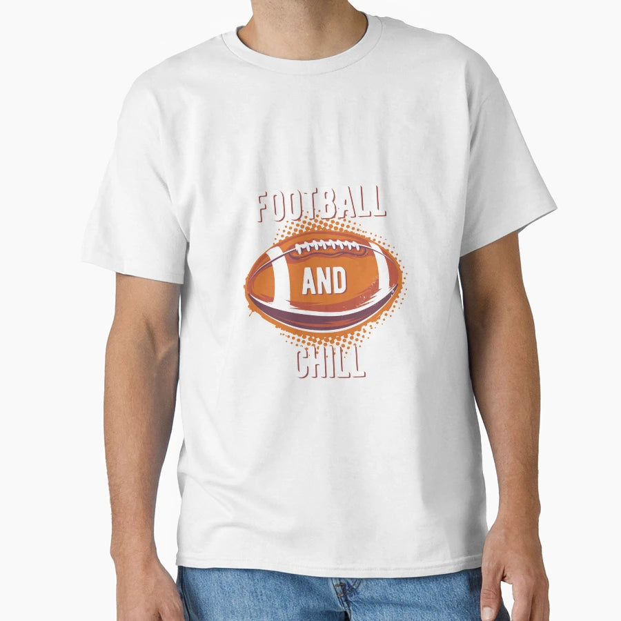 Football And Chill T-Shirt - Custom Art Print Unisex - T-Shirt, Sweatshirt, Hoodie