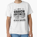 I Am Coach To Save Time Lets Just T-Shirt - Fun Novelty Design Unisex - T-Shirt, Sweatshirt, Hoodie