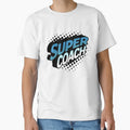 Super Coach Best Coach Ever T-Shirt - Fun Novelty Design Men Women - T-Shirt, Sweatshirt, Hoodie
