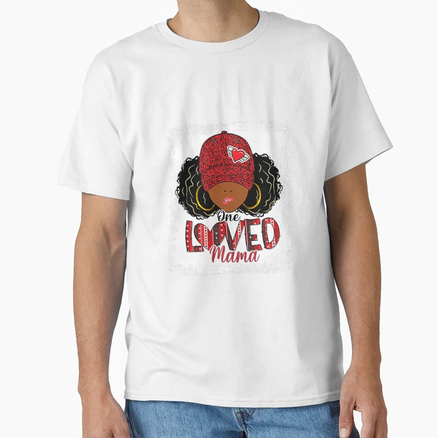 One Loved Mama Black Mom African T-Shirt - Novelty Apparel Unisex - T-Shirt, Sweatshirt, Hoodie