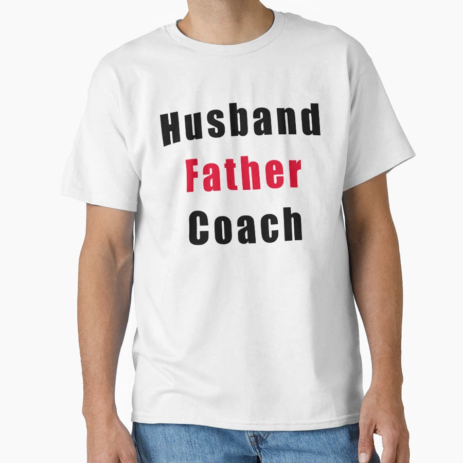Husband Father Coach T-Shirt - Casual Everyday Wear Unisex - T-Shirt, Sweatshirt, Hoodie