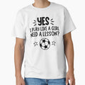 Football Yes I Play Like Need Lesson T-Shirt - Novelty Apparel Unisex - T-Shirt, Sweatshirt, Hoodie