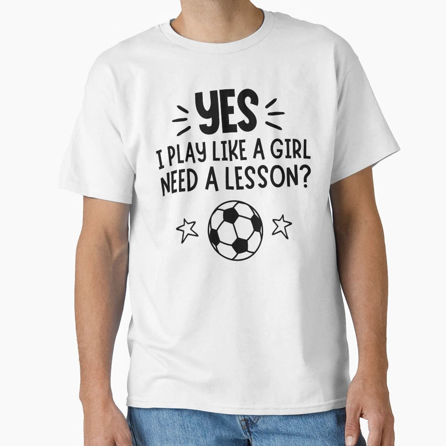 Football Yes I Play Like Need Lesson T-Shirt - Novelty Apparel Unisex - T-Shirt, Sweatshirt, Hoodie