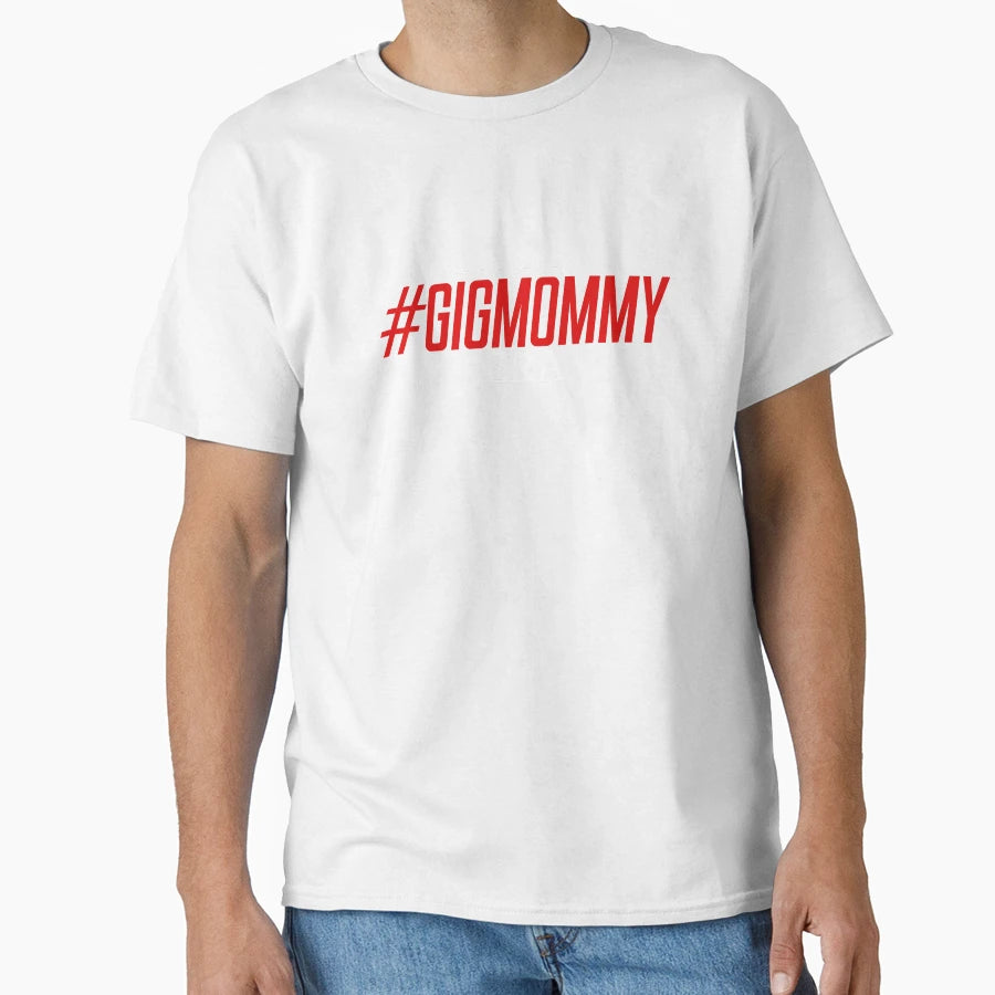 Gigmommy Era 001 T-Shirt - Casual Everyday Wear Unisex - T-Shirt, Sweatshirt, Hoodie