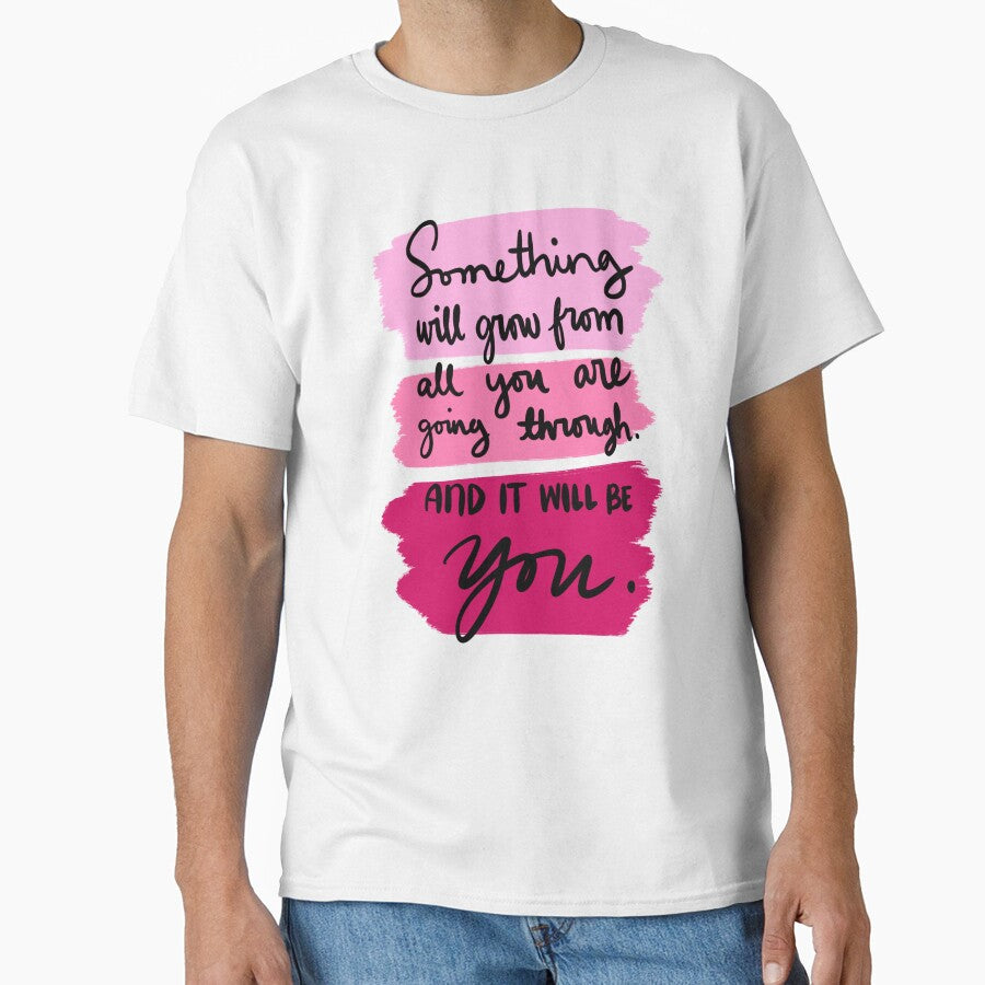 Something Will Grow From All You Are Going Through - Adult & Kids T-Shirts, Sweatshirts & Hoodies apparel design preview 1